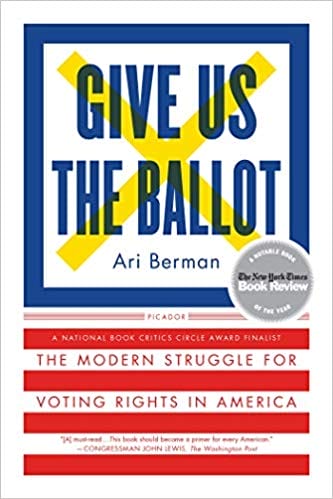 book cover of Give Us The Ballot by Ari Berman